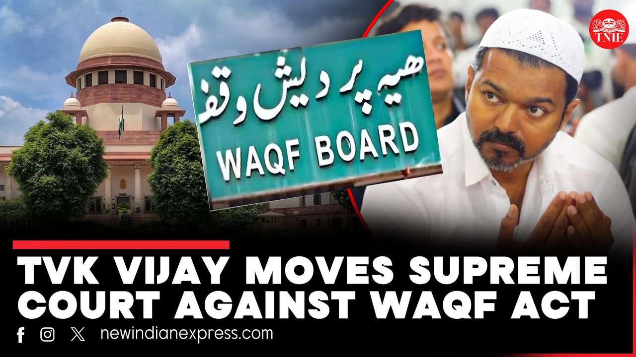 TVK president Vijay moves Supreme Court against Waqf (Amendment) Bill | Muslim