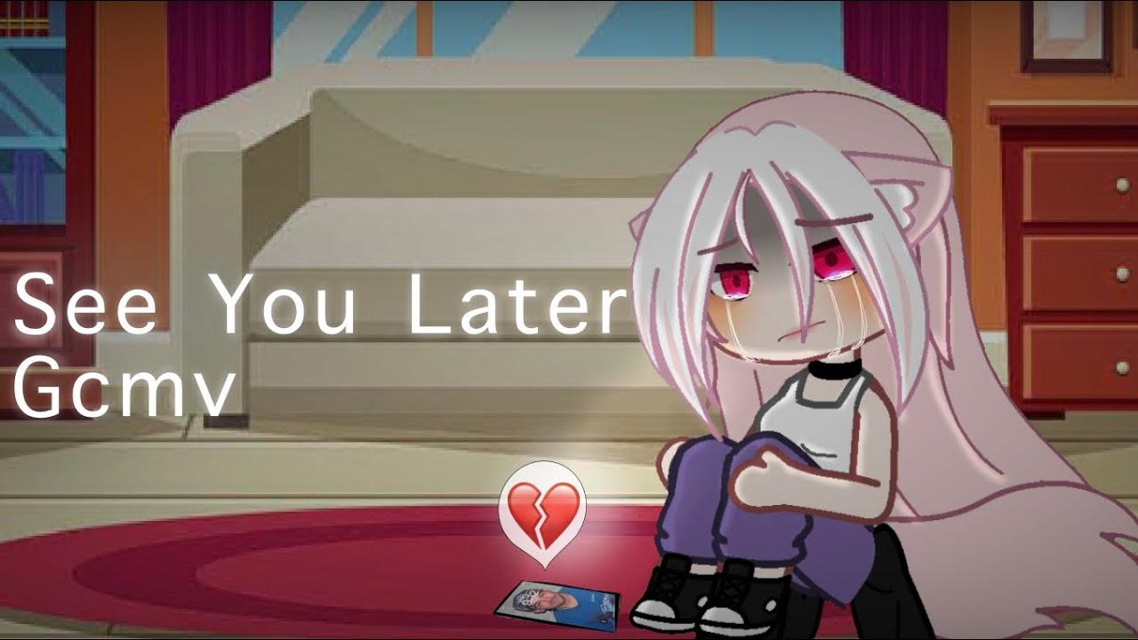 || See You Later || Gcmv || Vent || ⚠️Trigger warning⚠️ ||