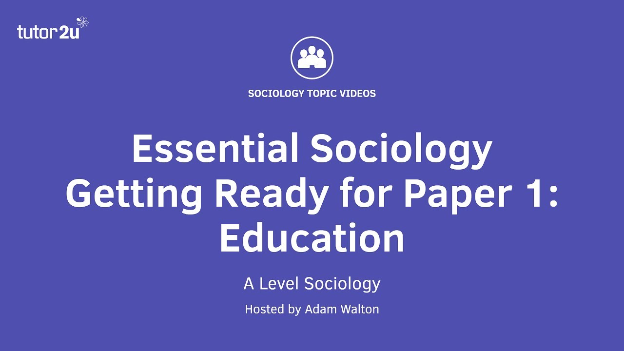 Essential Sociology – Getting Ready for Paper 1: Education