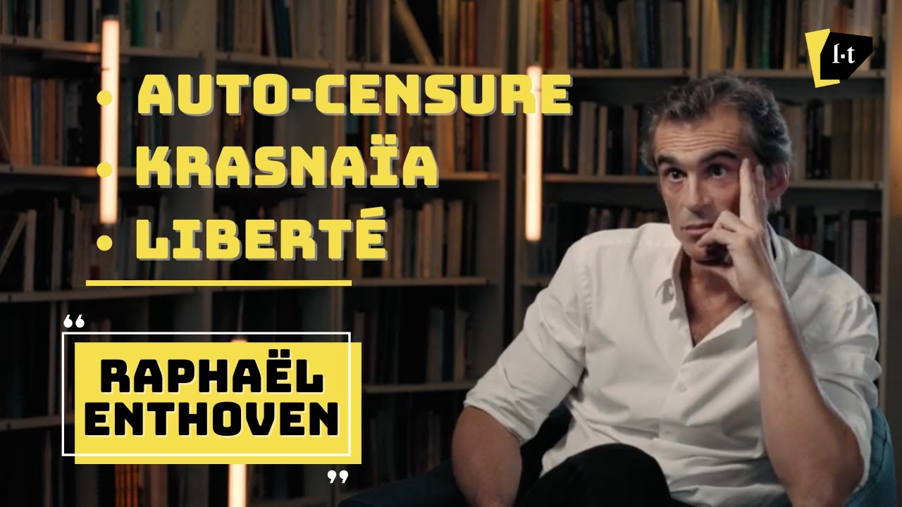 L'auto-censure, l'ennemi absolu ? – Raphaël Enthoven