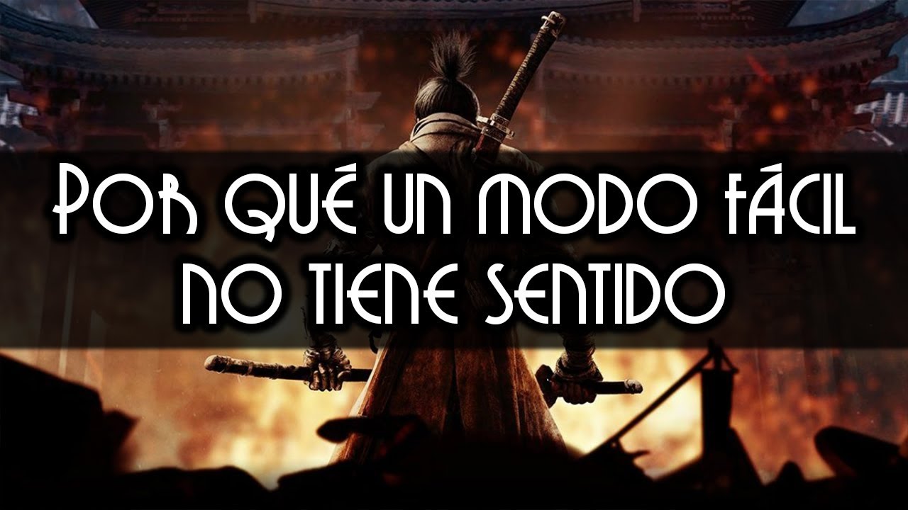 El Modo F&aacute;cil no hace accesible la experiencia. La DESTRUYE [Sin Spoilers de Sekiro]