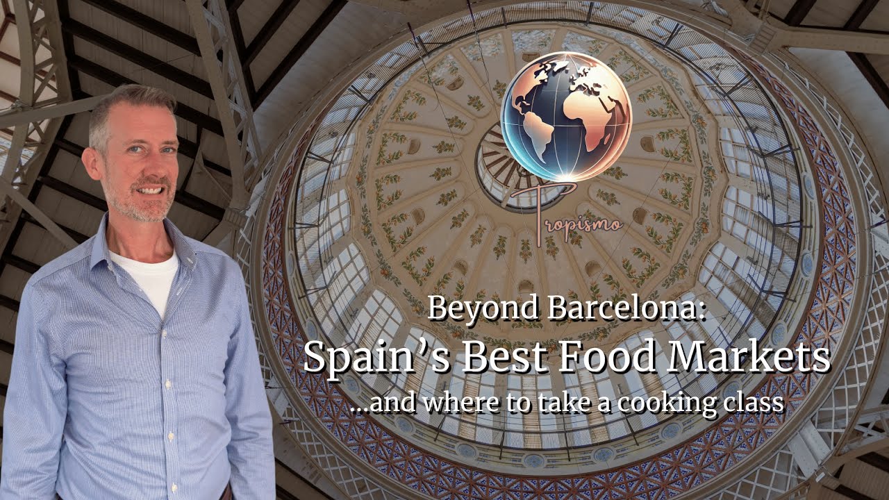 Beyond Barcelona Ep 4: Spain's Best Food Markets and Where to Take a Cooking Class