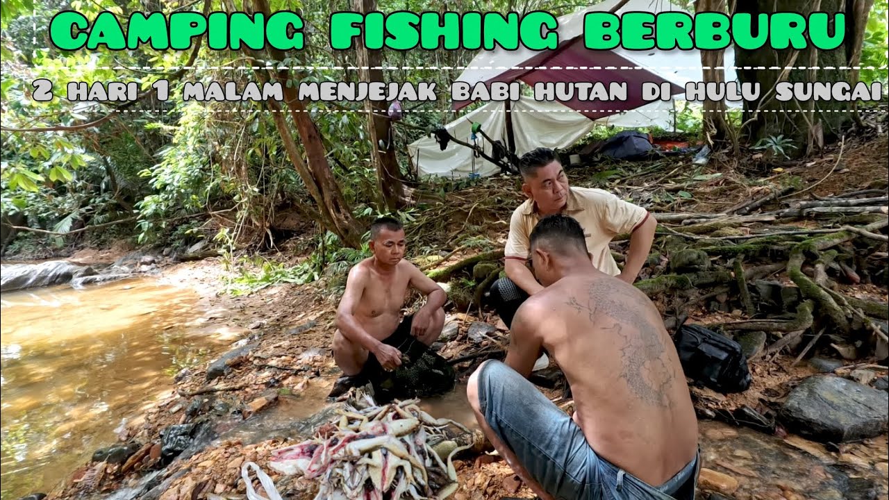 CAMPING FISHING 2 HARI 1 MALAM BERBURU BABI HUTAN DI KEPULAUAN BORNEO 