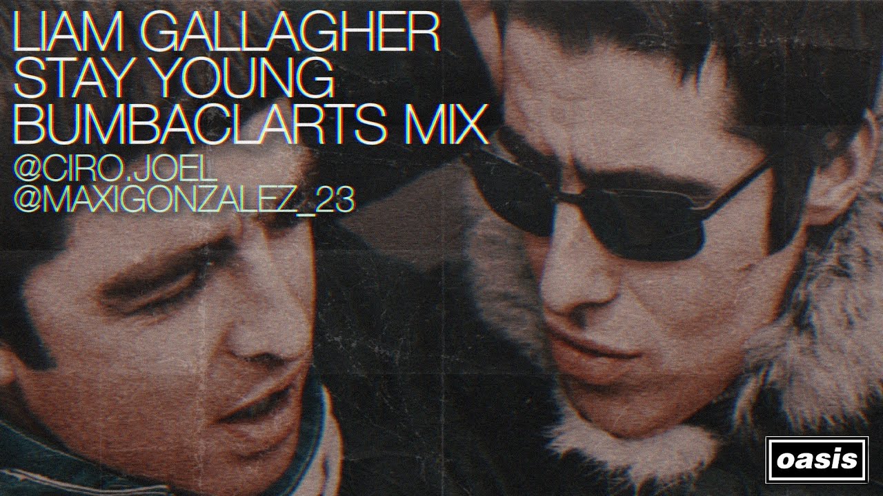 Oasis - Stay Young (Bumbaclarts Mix) #TheMasterplan25