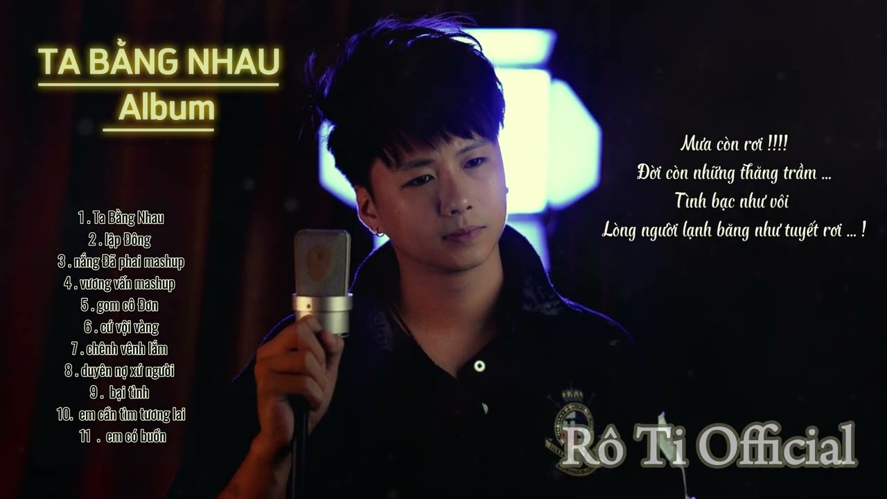 Cứ uống cho say đi nếu vơi đi nỗi sầu | Album TA BẰNG NHAU | Rô Ti