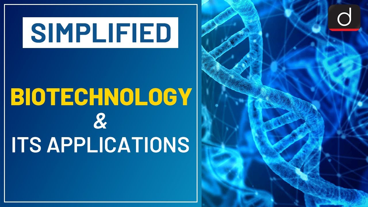 Biotechnology and its Applications (Part 01) - Simplified | Drishti IAS English