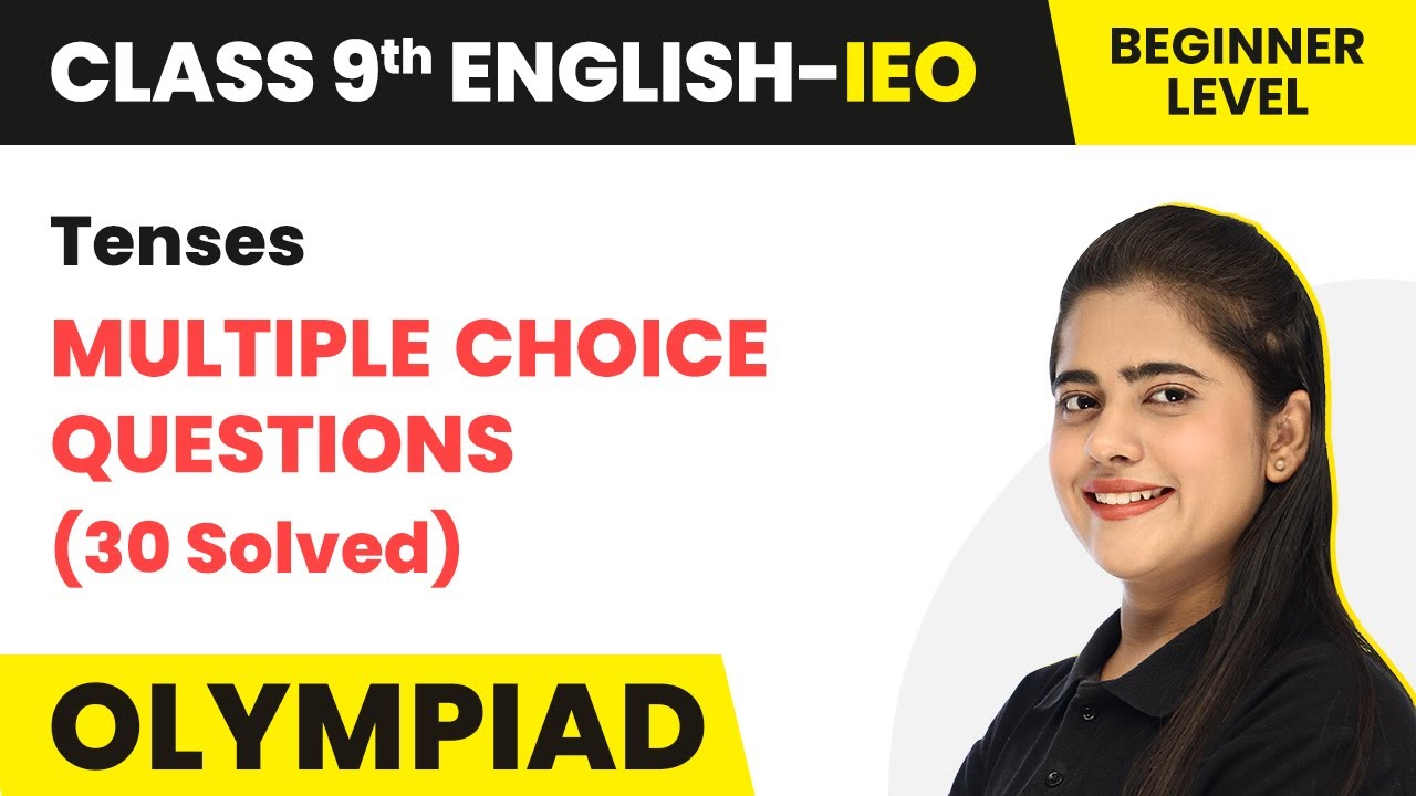 Class 9 International English Olympiad (IEO) | Tenses (30 MCQs) - Beginner Level