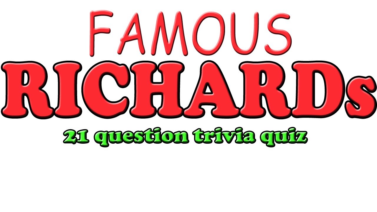 FAMOUS RICHARDs trivia - 21 question Quiz About People Named Richard ( ROAD TRIpVIA- Episode 818 )