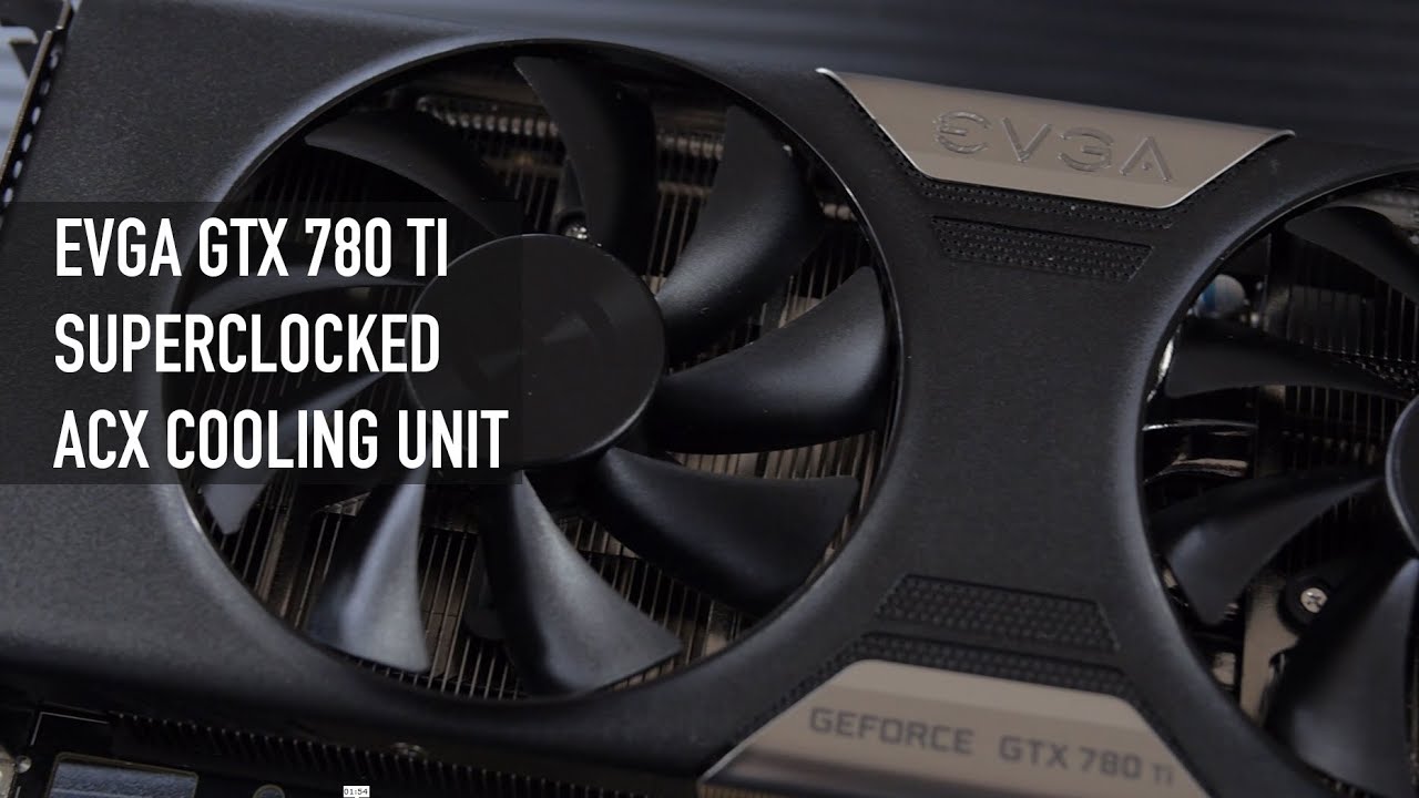 EVGA GTX 780 Ti SuperClocked With ACX Cooler - Overview