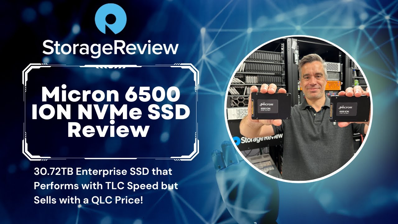 Обзор твердотельного накопителя Micron 6500 ION &mdash; 30,72 ТБ памяти TLC по цене QLC