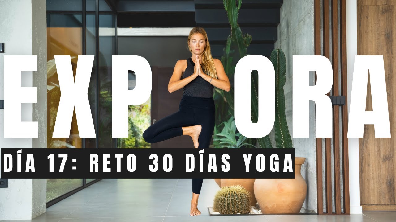 Día 17 - EXPLORA | Reto 30 días de yoga