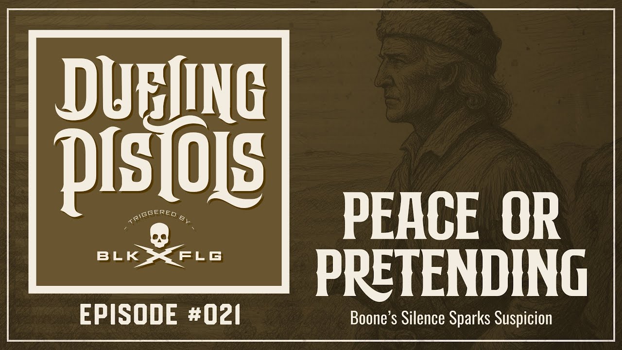 EP. 21 | Boone’s Silence Sparks Suspicion | DUELING PISTOLSThumbnail Text: “Peace or Pretending?”