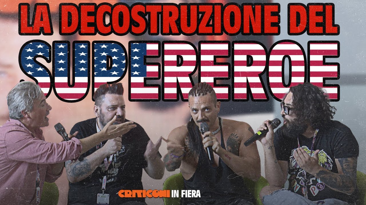 La Decostruzione del Supereroe | Criticoni in Fiera