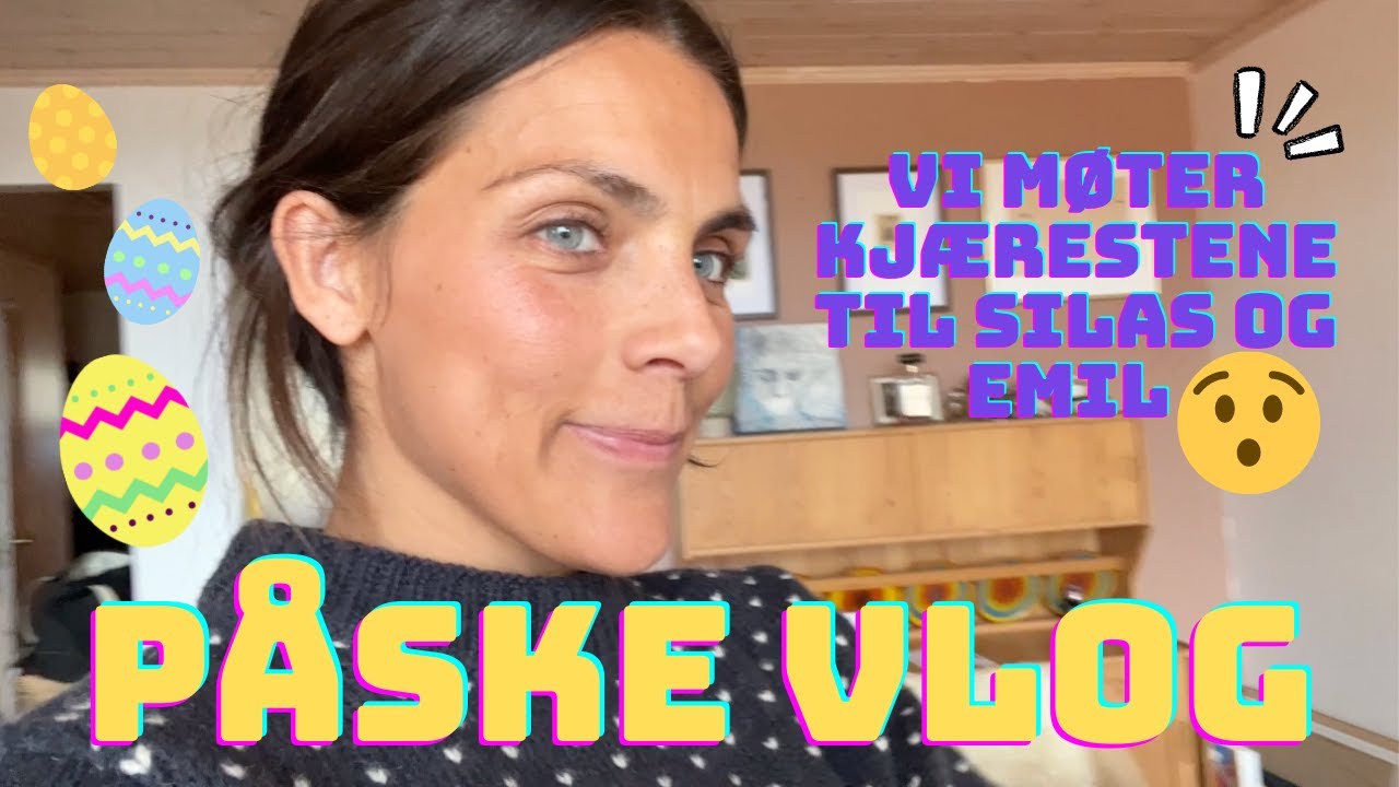 PÅSKEVLOG (viser kjærestene til gutta, lager påskeegg og mye annet gøy)