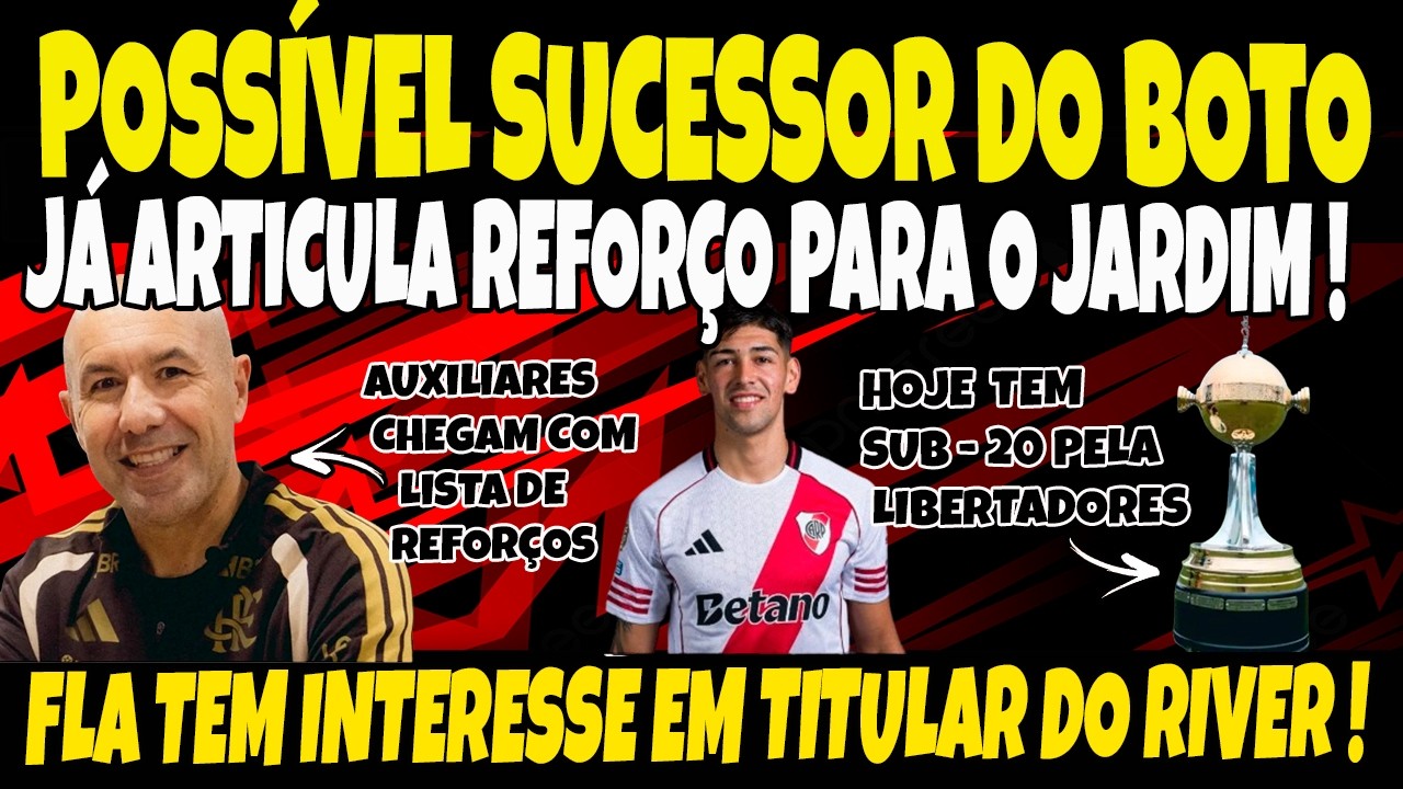 POSSÍVEL SUCESSOR DO BOTO JÁ ARTICULA REFORÇO PARA O JARDIM! FLA DE OLHO EM TITULAR DO RIVER PLATE!