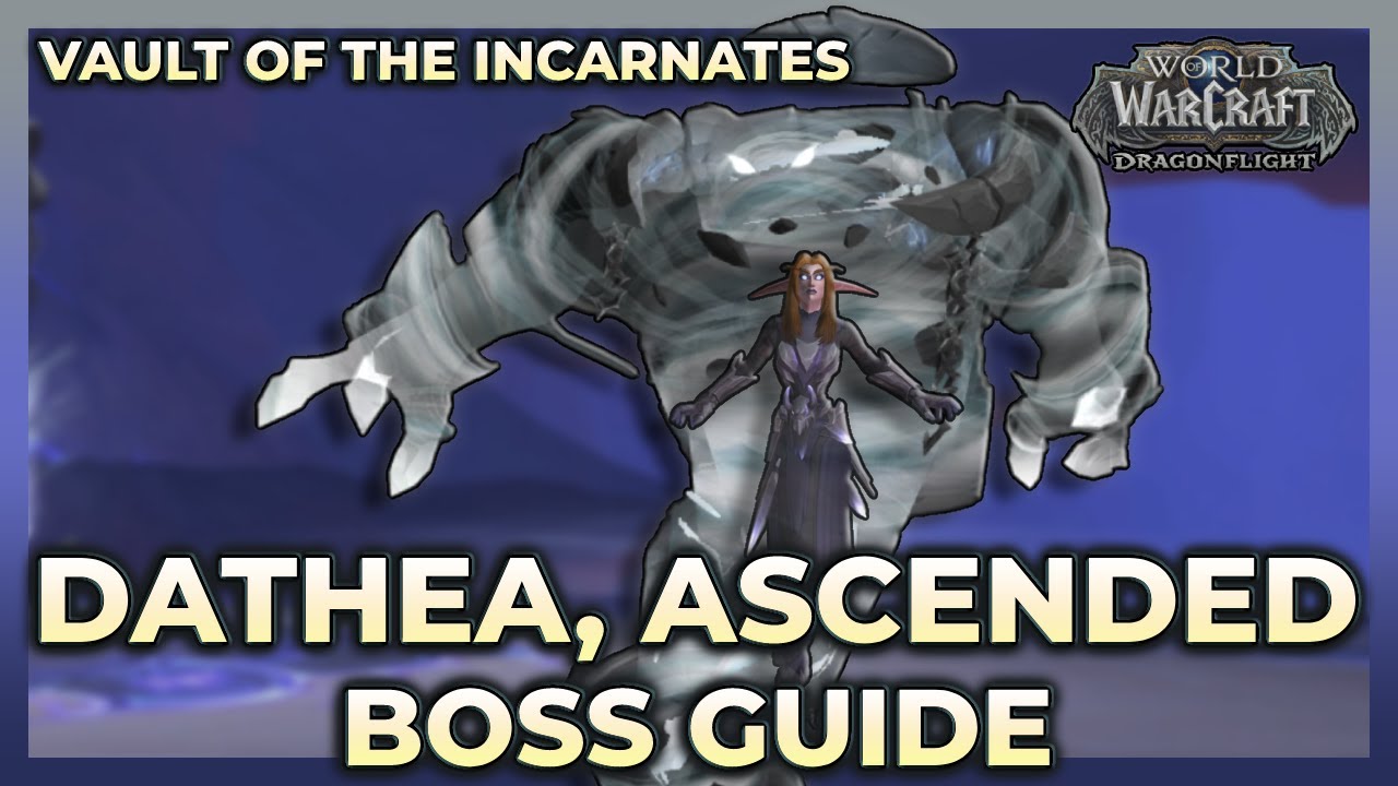 Dathea Ascended Normal + Heroic Boss Guide | Vault of the Incarnates | Dragonflight