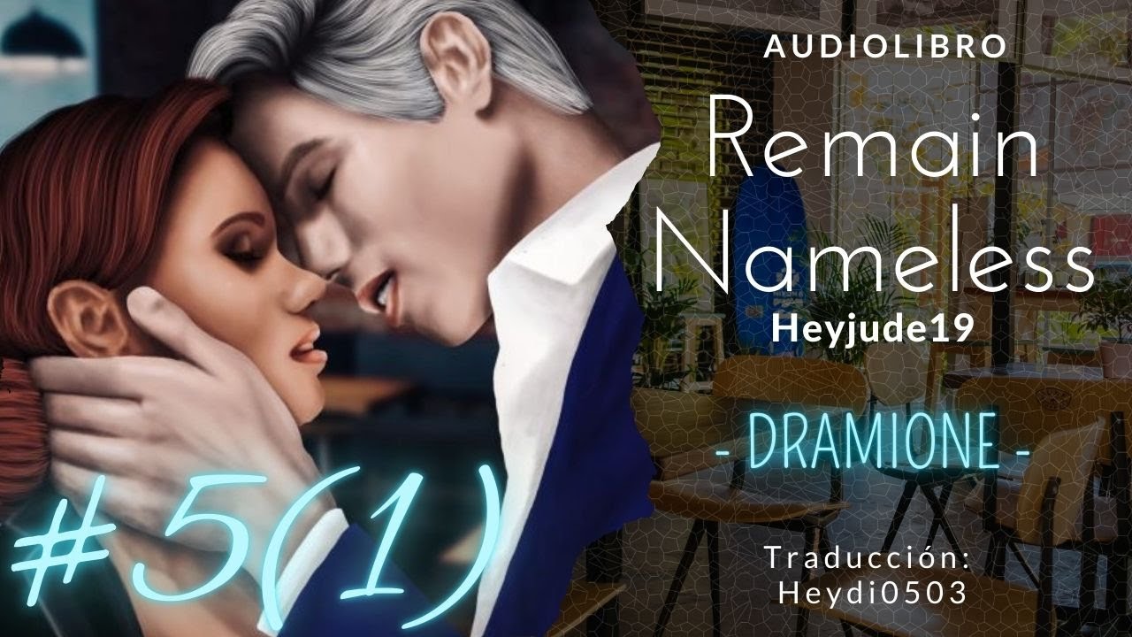 Remain Nameless - Capítulo 5 (1/2). DRAMIONE FANFIC de HeyJude19, traducción: Heydi0503. AUDIOLIBRO.