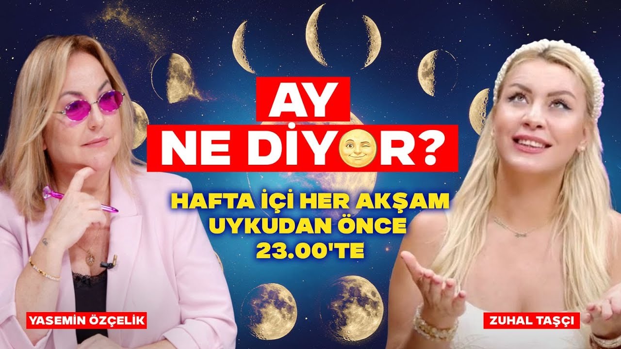 #CANLI AY NE DİYOR? HAFTA İÇİ HER AKŞAM UYKUDAN ÖNCE 23.00'TE...