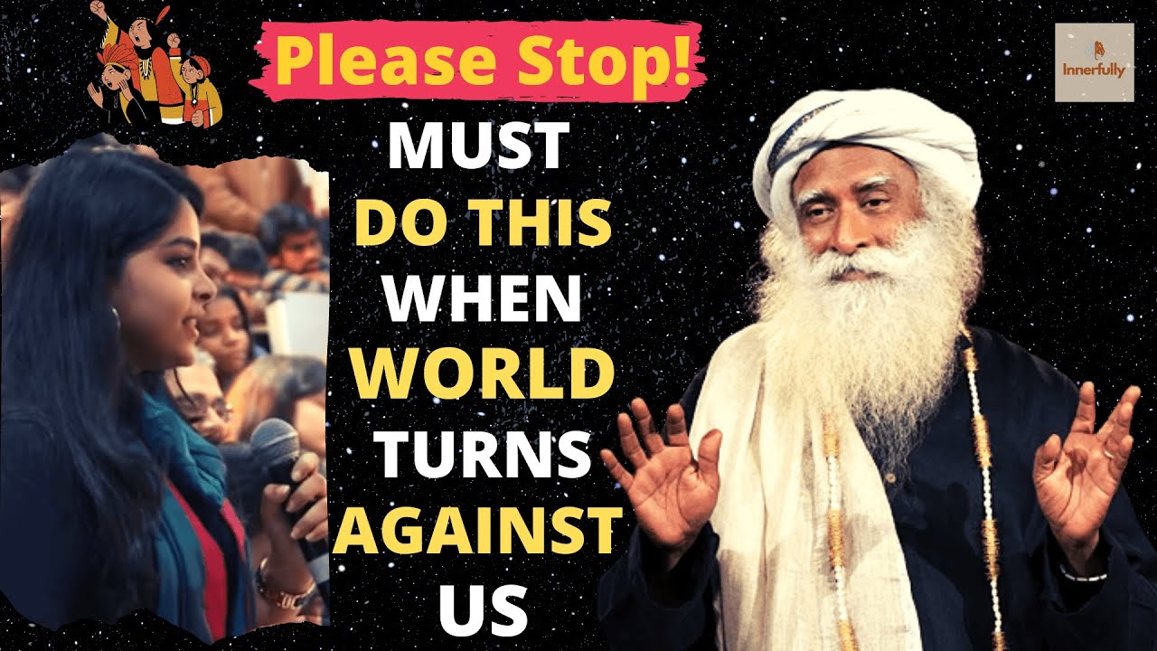 What To Do When It Feels Like Everyone Turned Against You | Sadhguru