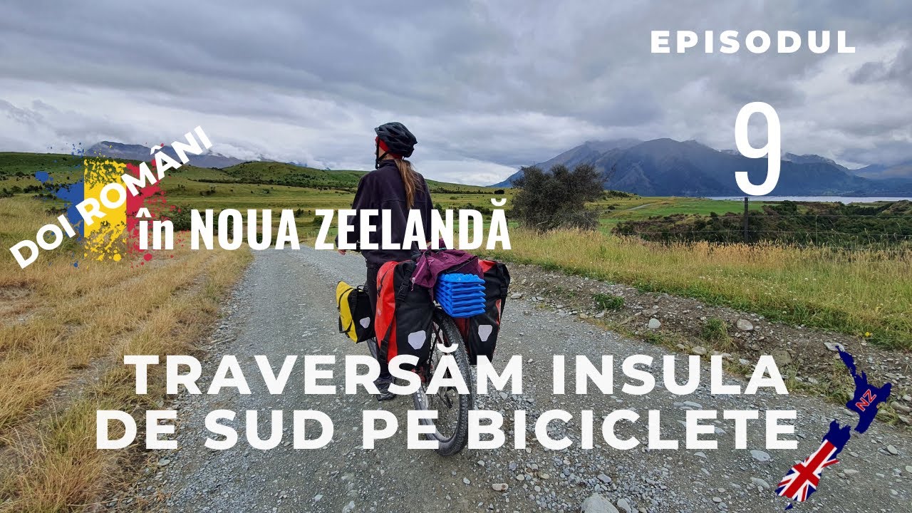 Ep. 9 Final de traseu în Insula de Sud a Noii Zeelande