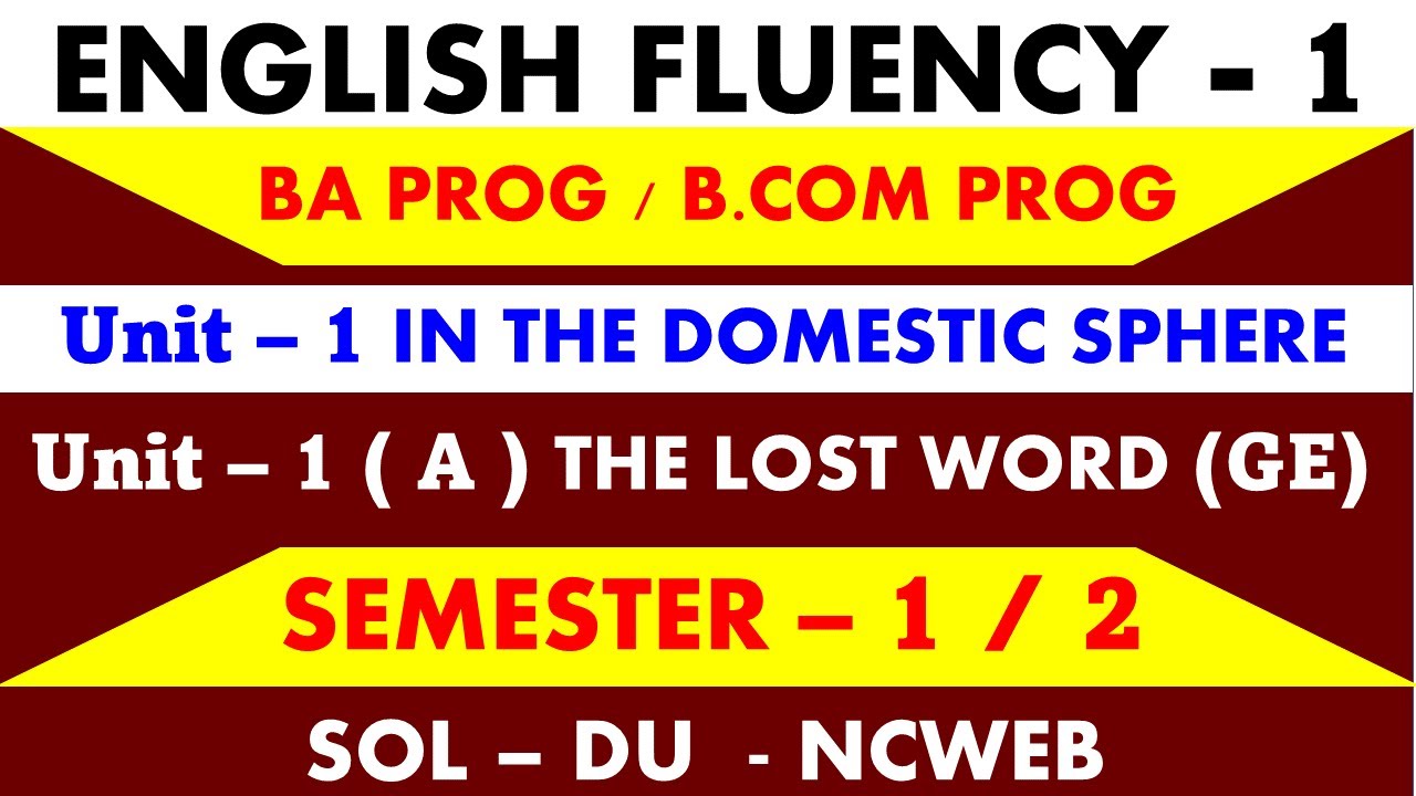 THE LOST WORD Unit 1 ( A )  I BA / B.com Program Semester 1 & 2  I English Fluency 1 I SOL DU  NCWEB