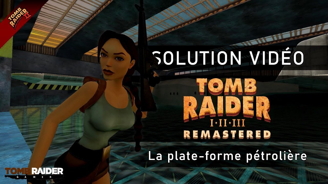 Tomb Raider II : Remastered - Niveau 05 - La plate-forme pétrolière