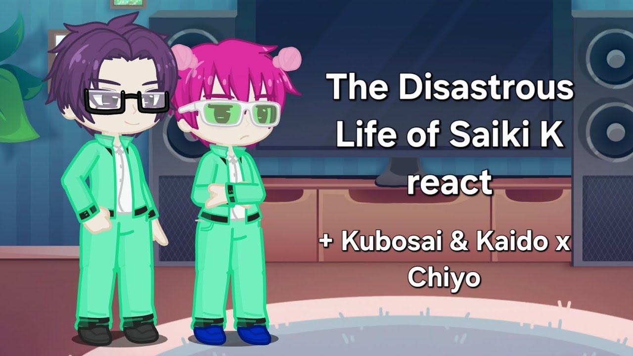 Saiki K react || Set speed to 0.5x || Kubosai and Kaido x Chiyo ship ♡ || Read description