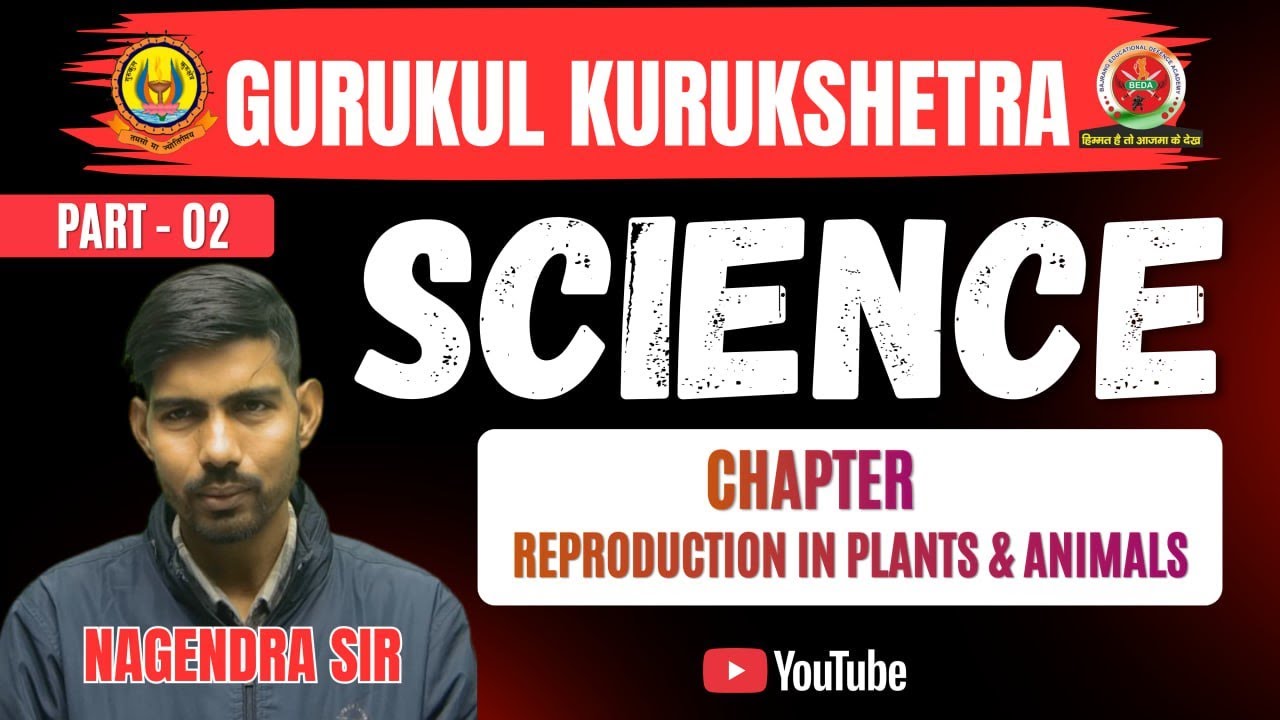 GURUKUL KURUKSHETRA SCIENCE REPRODUCTION CHAPTER PART 02 BY NAGENDRA SIR #gurukulkurukshetra