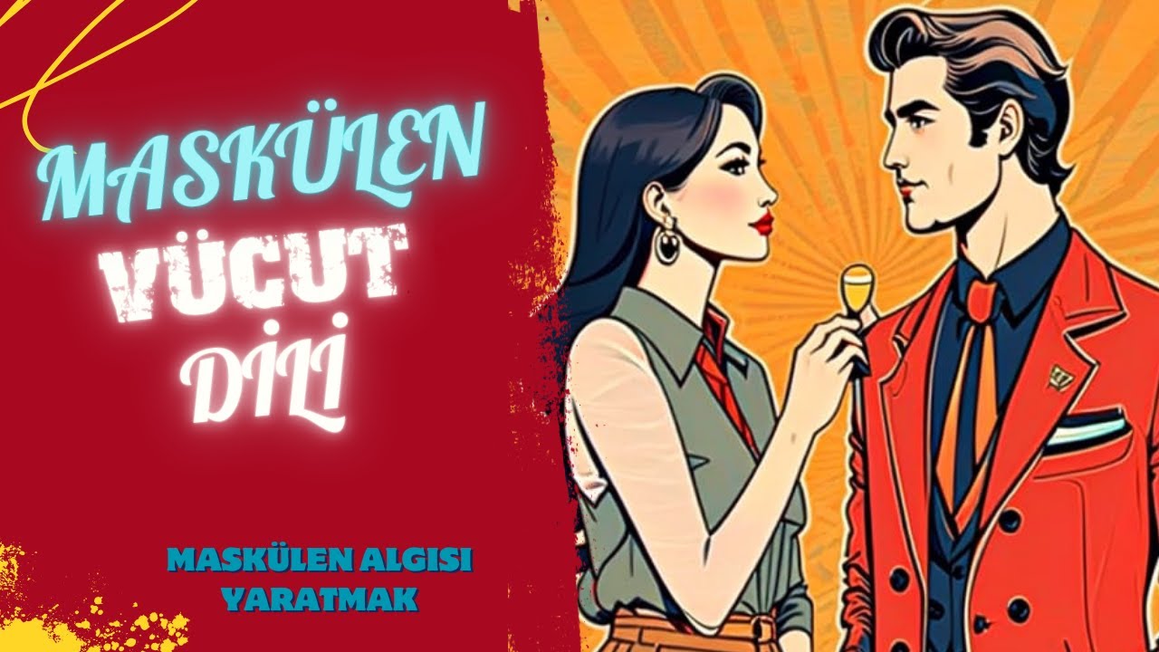 KS 31 : Maskülen Vücut Dili