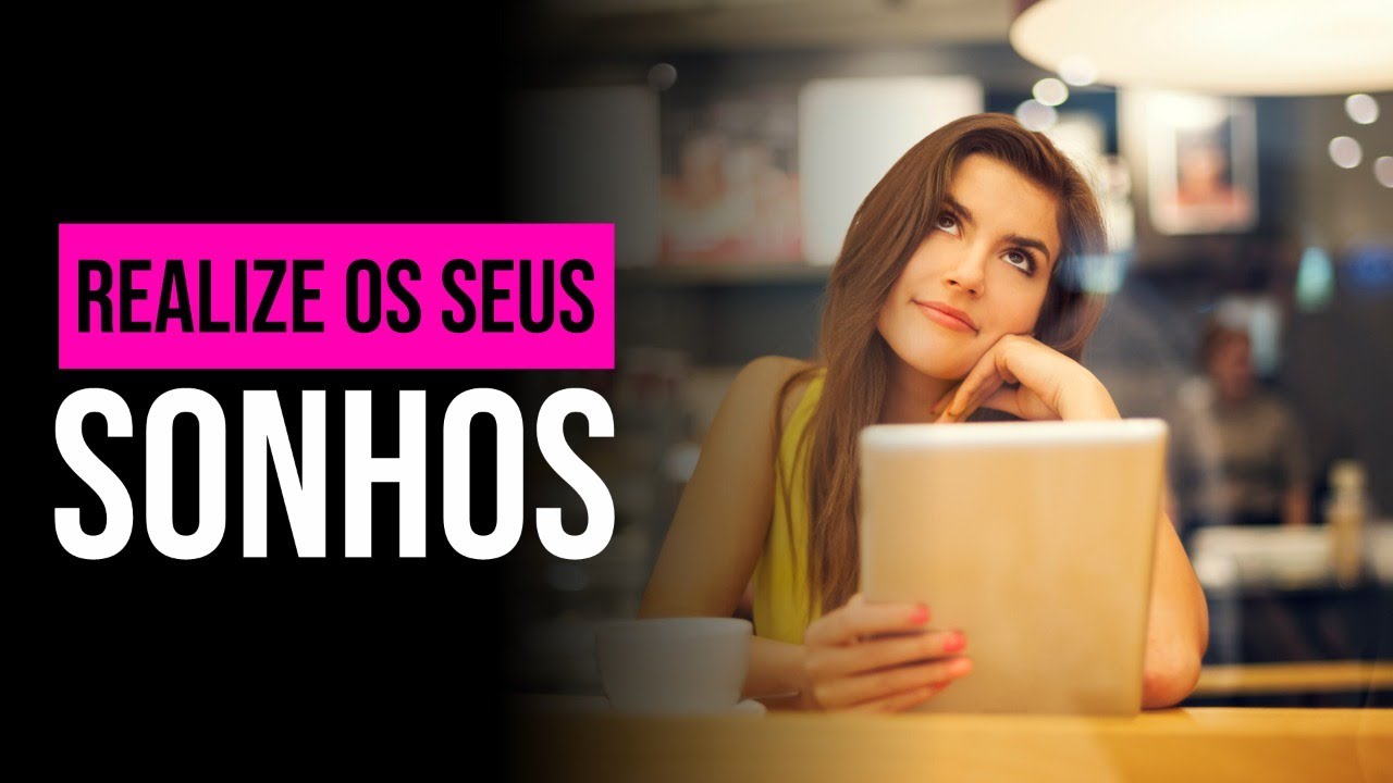 REALIZE OS SEUS SONHOS