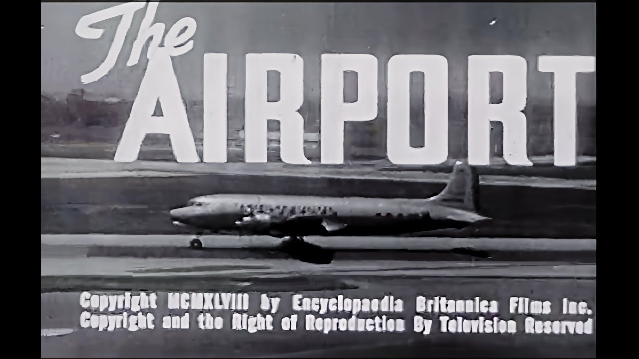 The Airport (1948): Encyclopaedia Britannica Films - Vintage Aviation Documentary