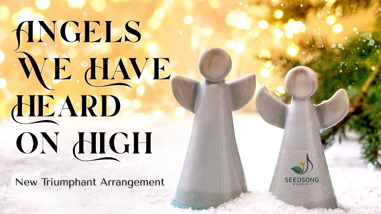 Angels We Have Heard on High | A Triumphant Arrangement | Christmas Lyric Video | SeedSong Worship