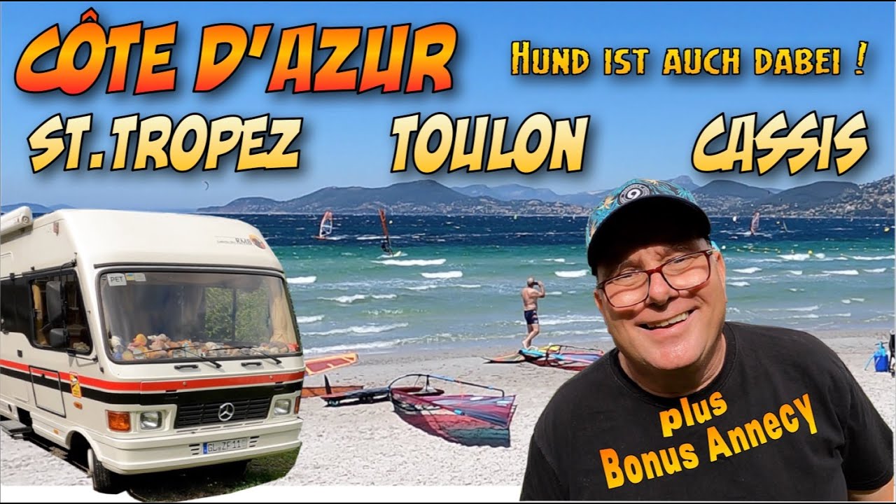 Wohnmobil Tour Frankreich Cote d'Azur, Reisebericht St. Tropez, Toulon, Cassis Teil II