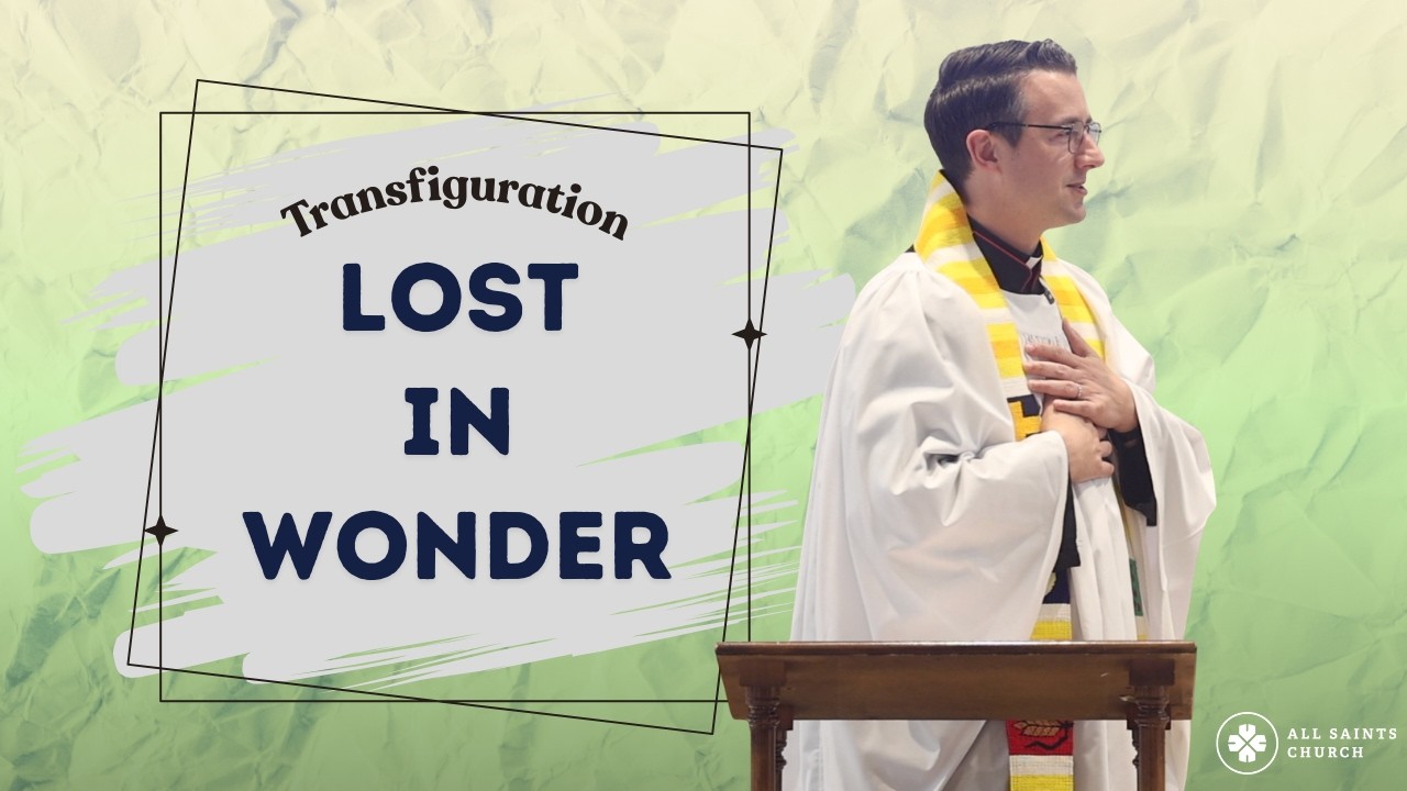 Transfiguration Sunday: Lost in Wonder