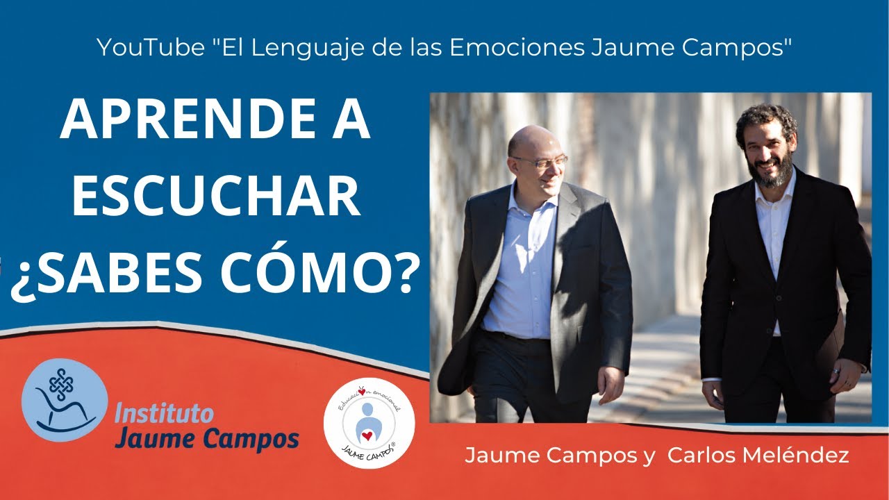 Aprende a escuchar. ¿Sabes cómo? Jaume Campos y Carlos Meléndez