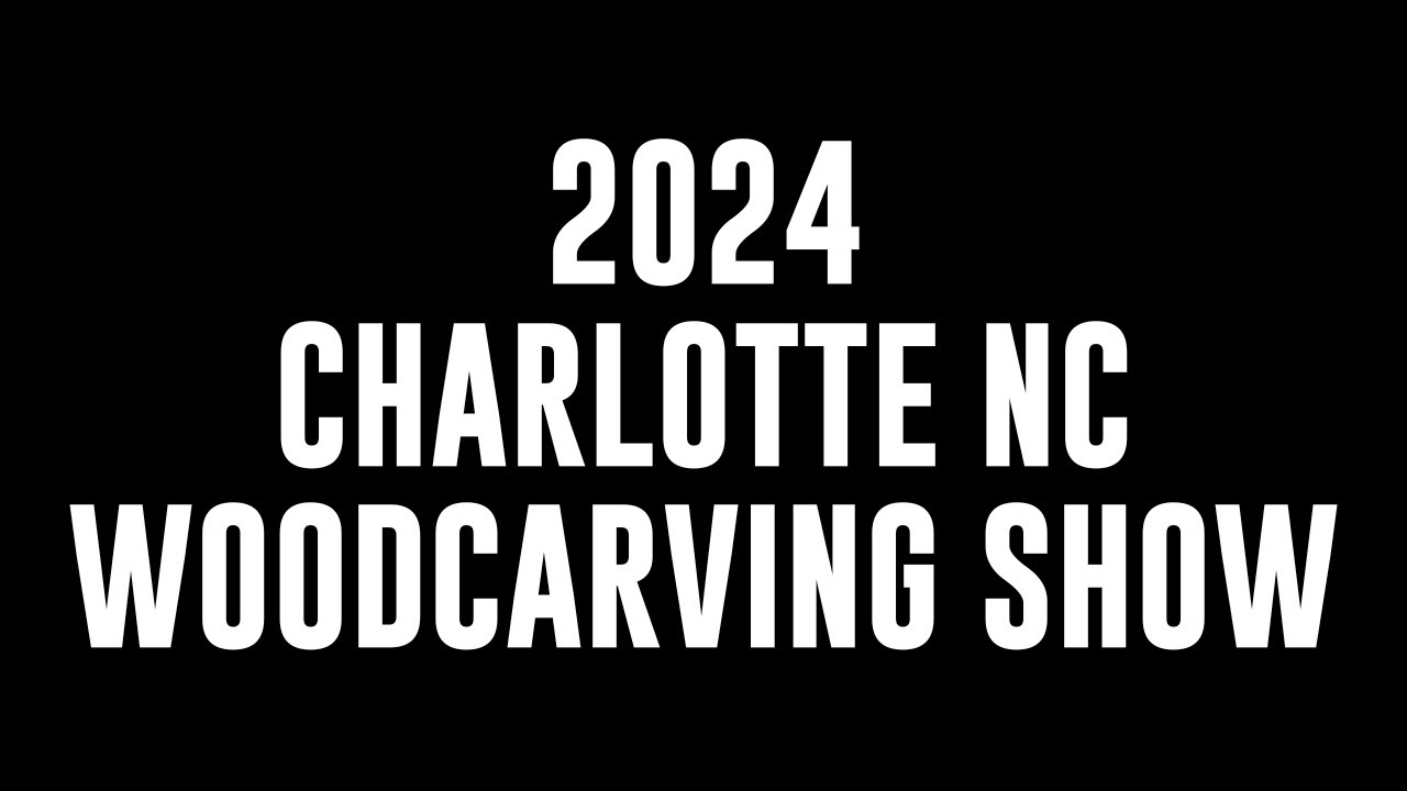 Charlotte North Carolina Woodcarving Show 2024