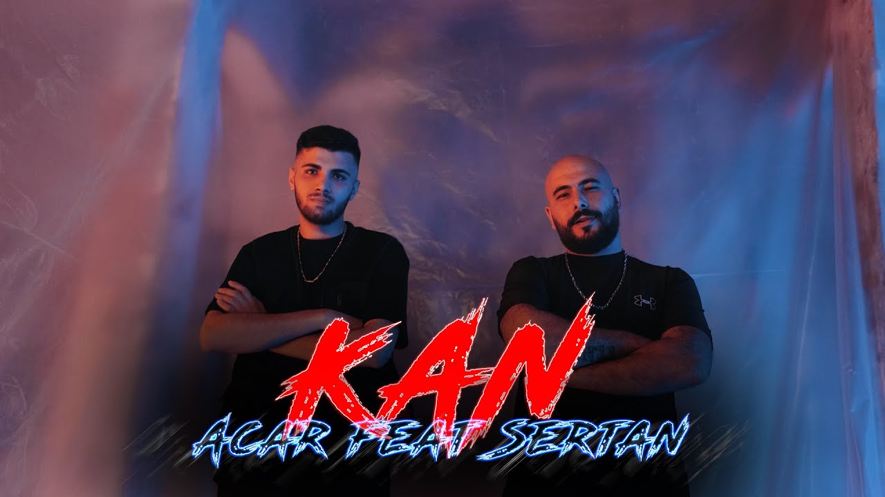 Acar feat Sertan - Kan ( Official Video )
