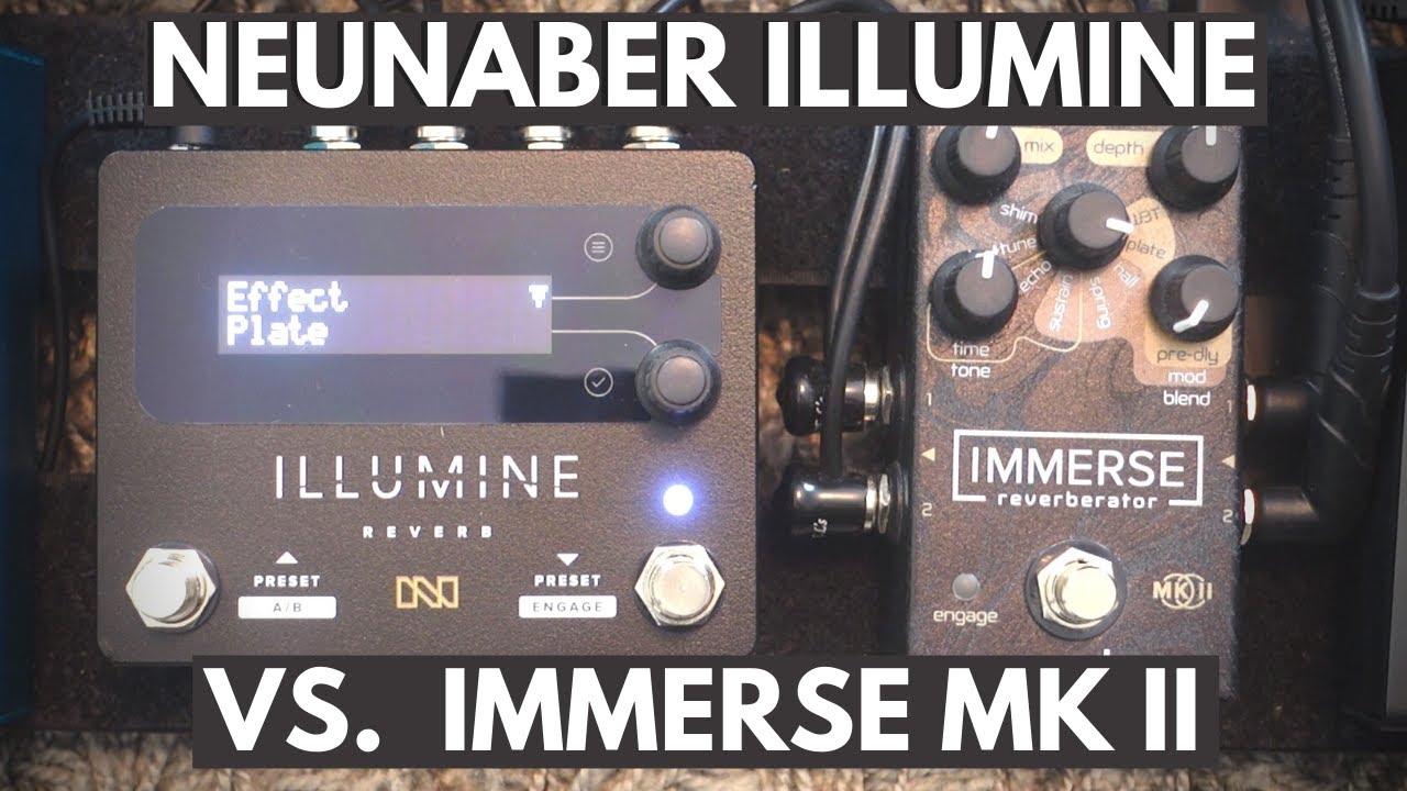 Neunaber Illumine vs. Immerse Mk II - Can they sound the same?