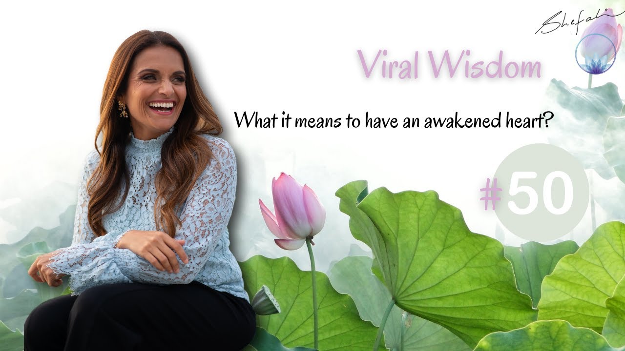 Day 50 Viral Wisdom: What it means to have an awakened heart?