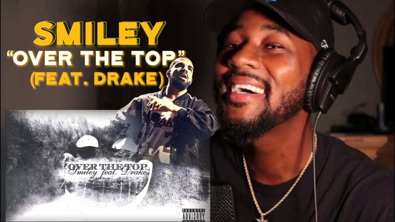 Smiley - Over The Top (feat. Drake) 🔥 REACTION