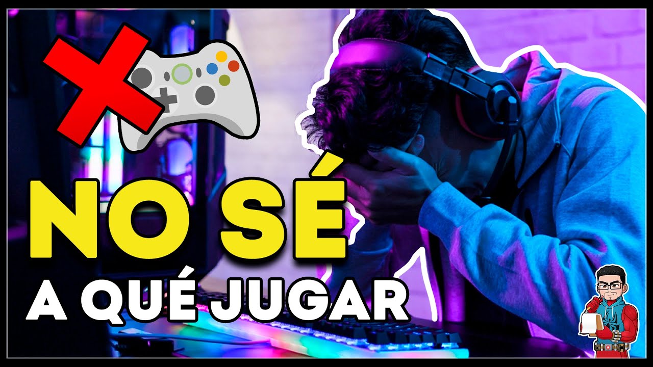 POR QUÉ no sabemos A QUÉ JUGAR