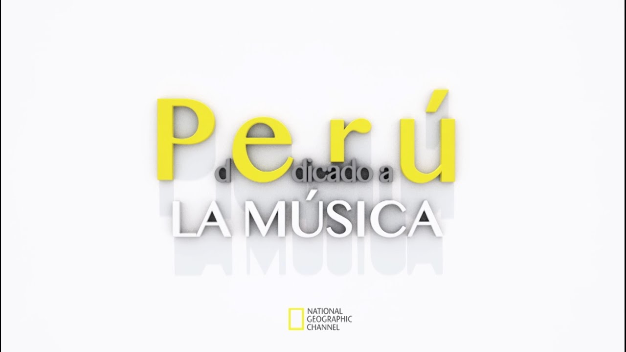Perú dedicado a la música - © National Geographic Channel