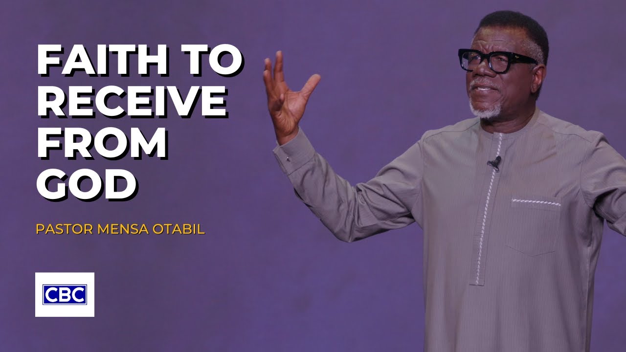 Faith To Receive From God || Pastor Mensa Otabil