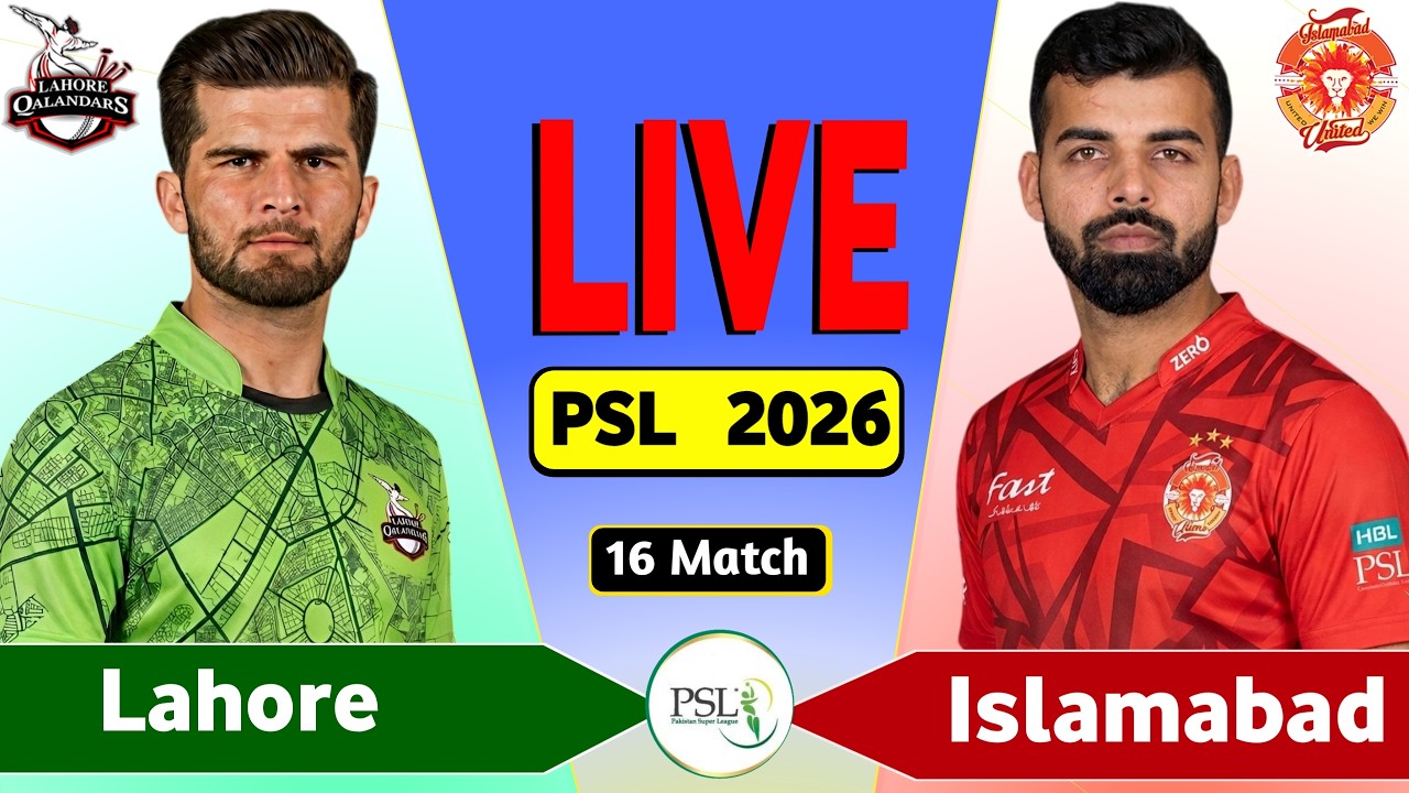 PSL Live: Lahore vs Islamabad 16th T20 Live Match Today | LQ vs IU Live Score & Commentary