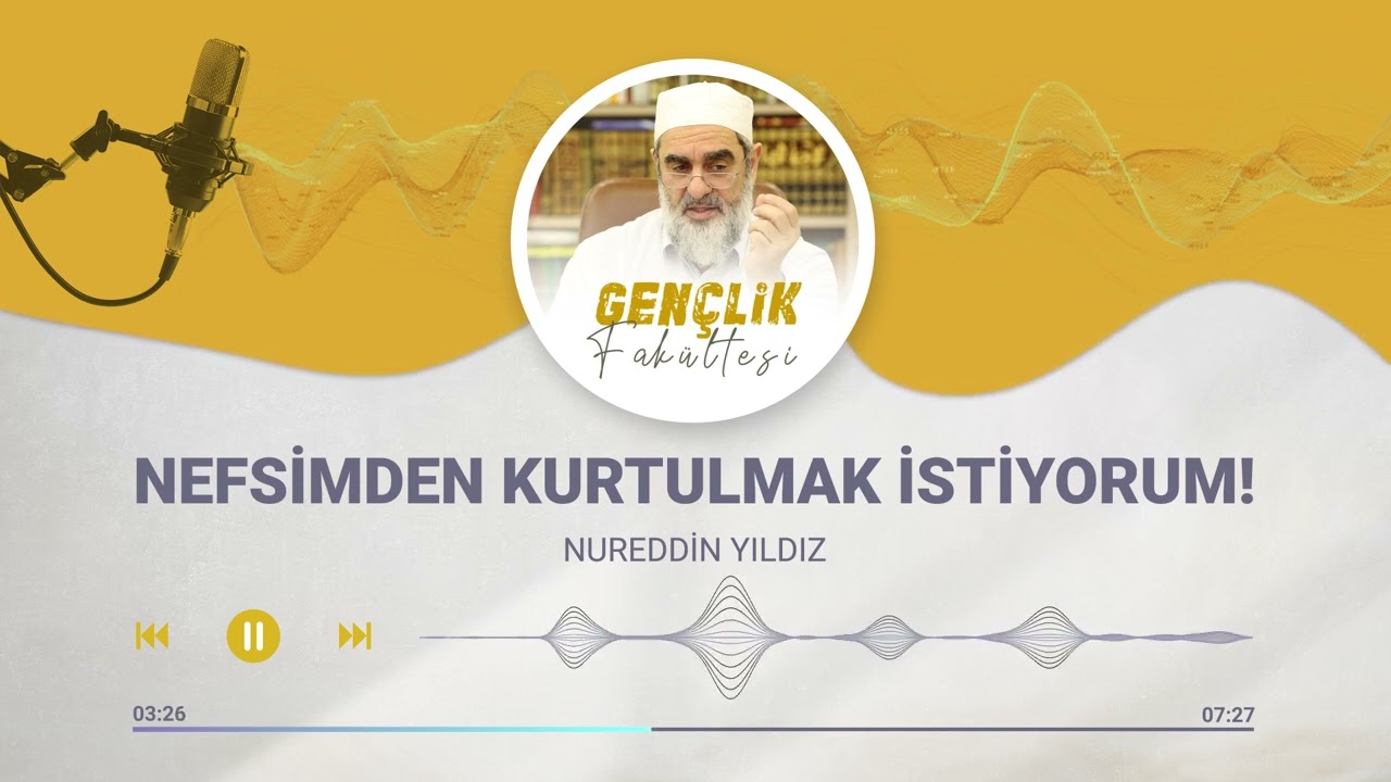 NEFSİMDEN KURTULMAK İSTİYORUM!  | Gençlik Fakültesi [5.BÖLÜM] | Nureddin Yıldız