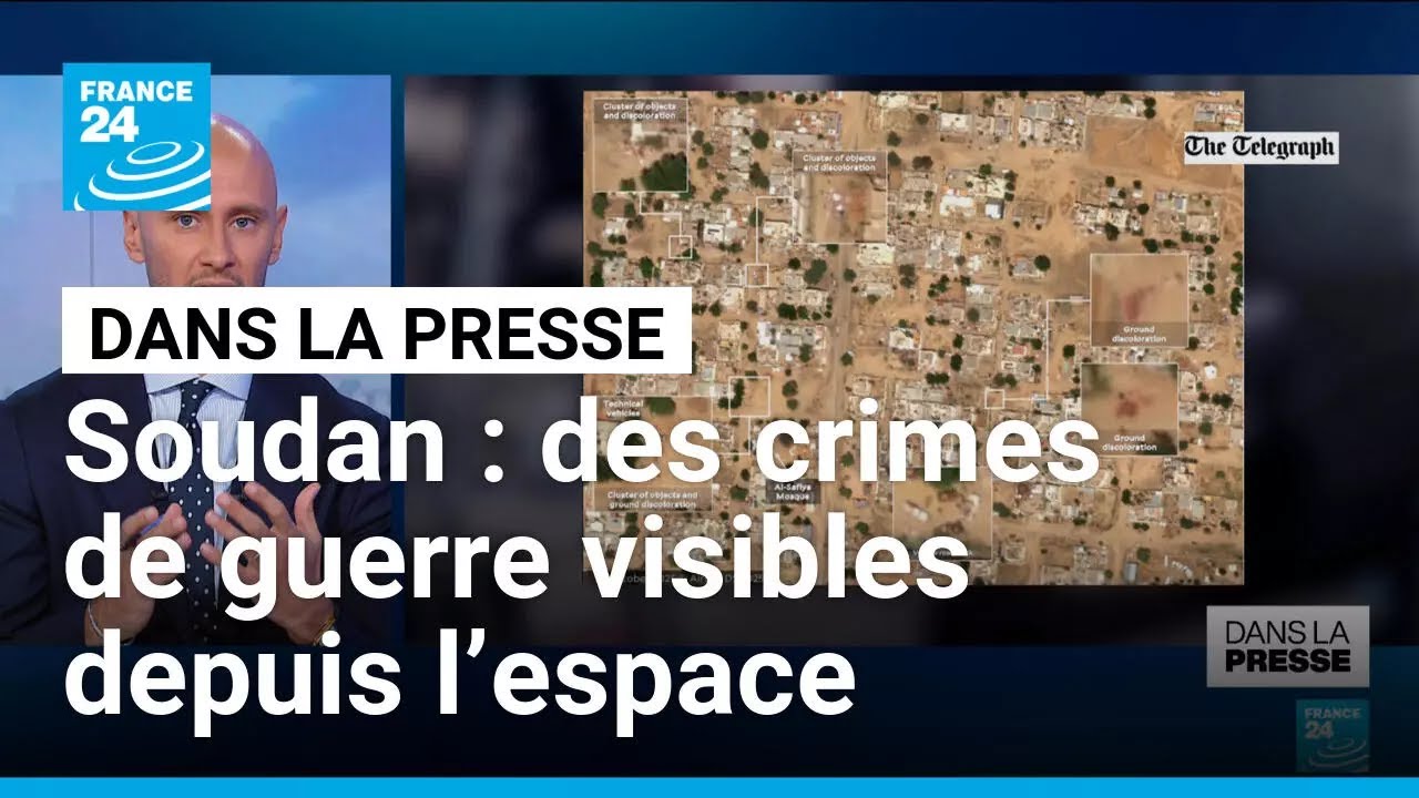 Au Soudan, les preuves des crimes de guerre visibles depuis l&rsquo;espace &bull; FRANCE 24