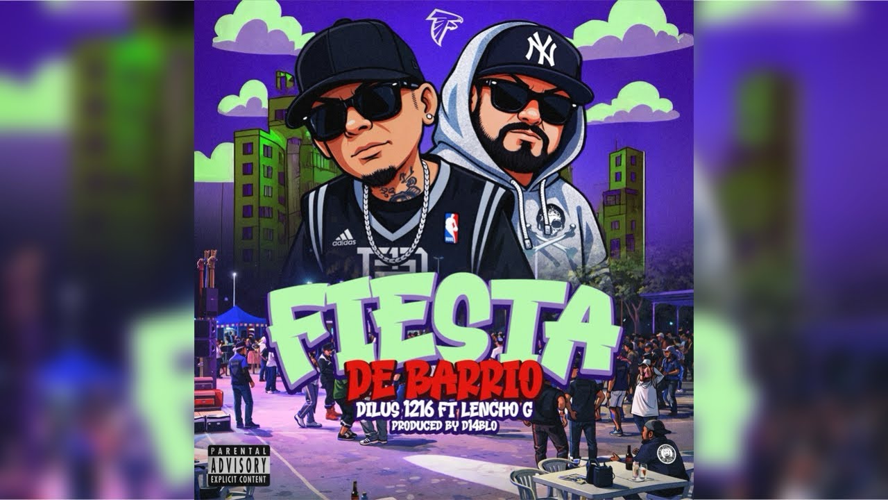 “FIESTA DE BARRIO” - DILUS 1216 FT. LENCHO G, KOKE FAMILIA DE BARRIO & TINO. PRODUCIDO POR D14BLO/FR
