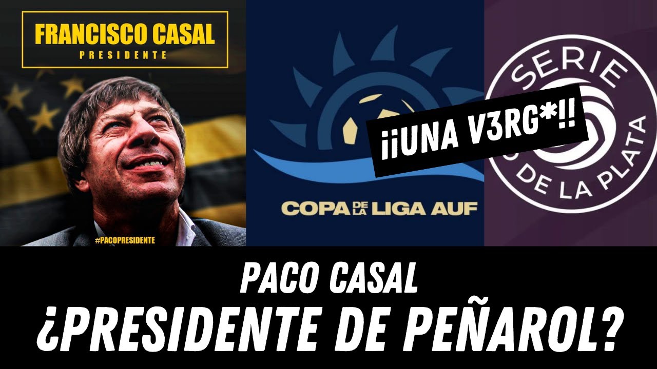 ¡¿PACO CASAL PRESIDENTE DE PEÑAROL?! | LOS TORNEOS DE VERANO SON UNA V3RG*!!