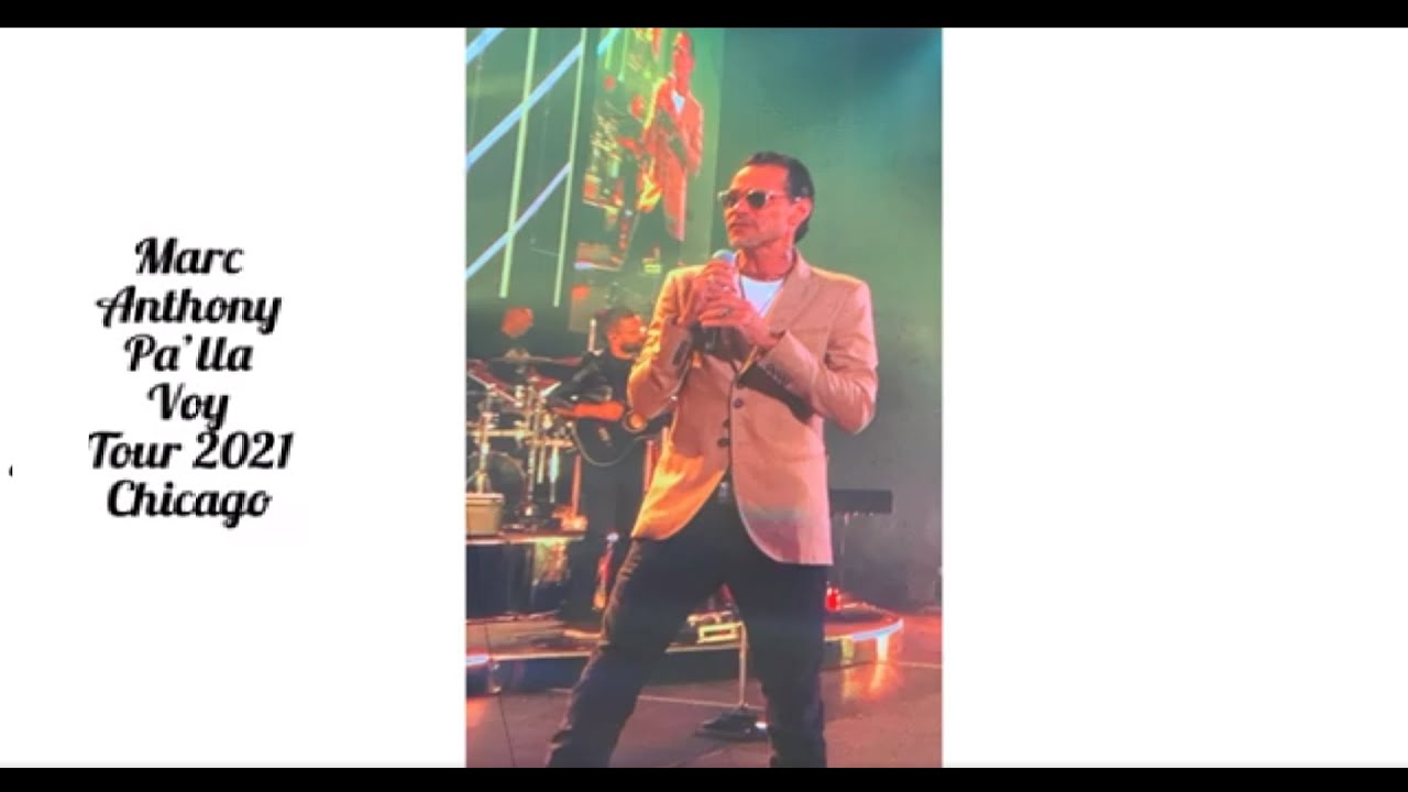 Marc Anthony - Pa’lla Voy Tour 2021 Chicago Allstate Arena