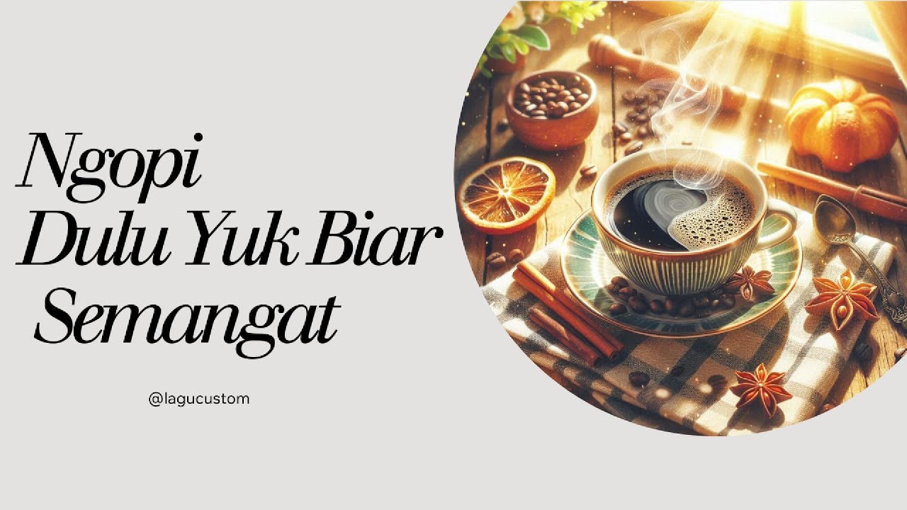 Lagu Custom - Ngopi Dulu Yuk Biar Semangat(Official Lyrics Video)